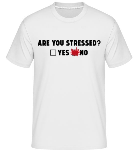 Are You Stressed Yes No -  T-Shirt Shirtinator homme - Blanc - Devant