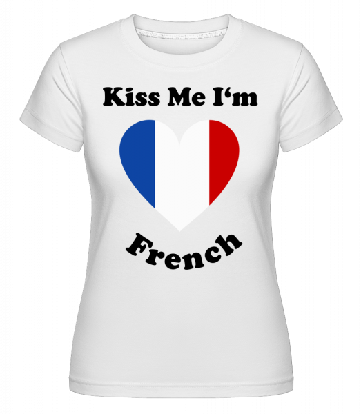 Kiss Me I'm French -  T-shirt Shirtinator femme - Blanc - Vorn