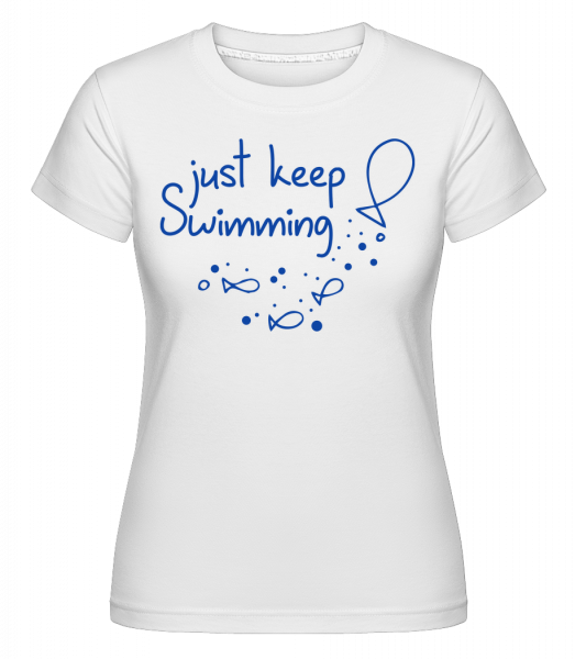 Just Keep Swimming -  T-shirt Shirtinator femme - Blanc - Vorn