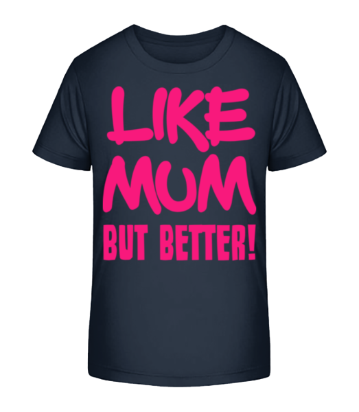 Like Mum, But Better! - T-shirt bio Enfant Stanley Stella - Bleu marine - Devant