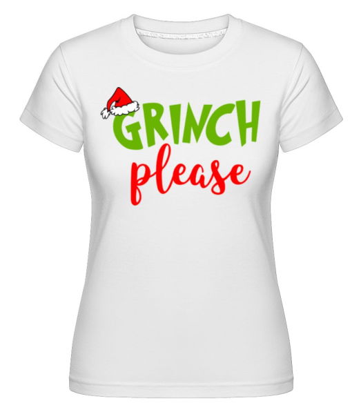 Grinch Please -  T-shirt Shirtinator femme - Blanc - Devant