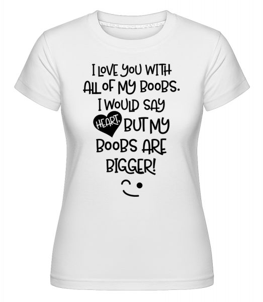 Boobs Love -  T-shirt Shirtinator femme - Blanc - Vorn