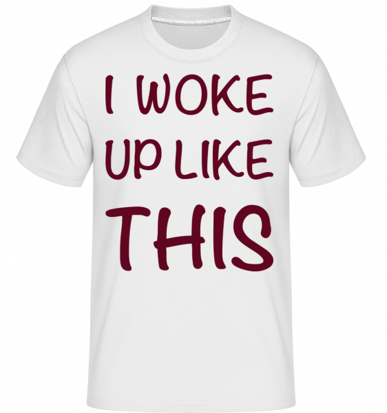 I Woke Up Like This -  T-Shirt Shirtinator homme - Blanc - Vorn