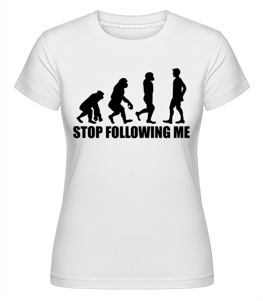 Stop Following Me -  T-shirt Shirtinator femme - Blanc - Vorn