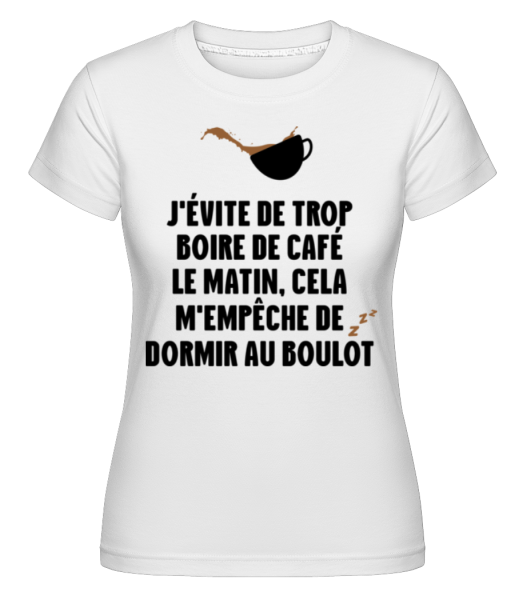 J'évite De Trop Boire De Café Le Matin -  T-shirt Shirtinator femme - Blanc - Devant