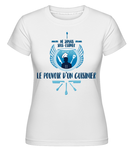 Le Pouvoir D'Un Cuisinier -  T-shirt Shirtinator femme - Blanc - Devant