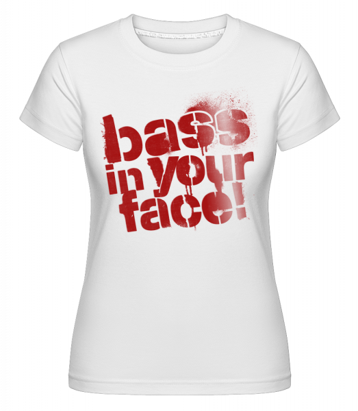 Bass In Your Face -  T-shirt Shirtinator femme - Blanc - Vorn