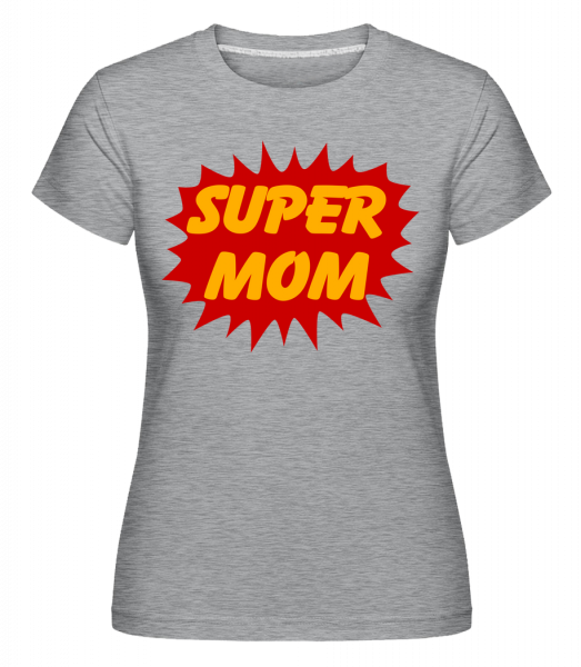 Super Mom -  T-shirt Shirtinator femme - Gris bruyère - Vorn