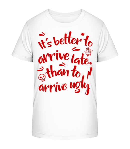 Better Arrive Late Than Ugly - T-shirt bio Enfant Stanley Stella - Blanc - Devant