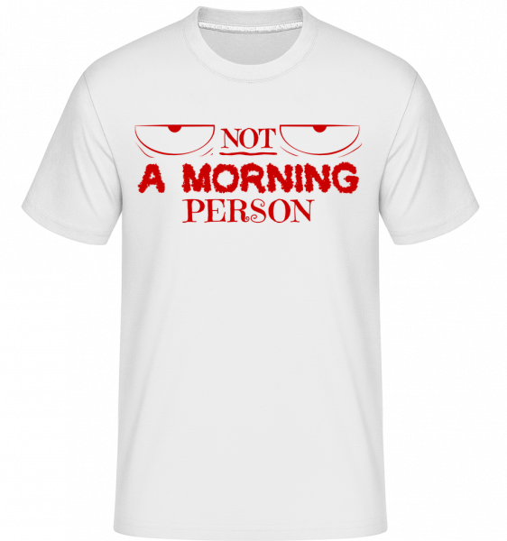 Not A Morning Person -  T-Shirt Shirtinator homme - Blanc - Vorn