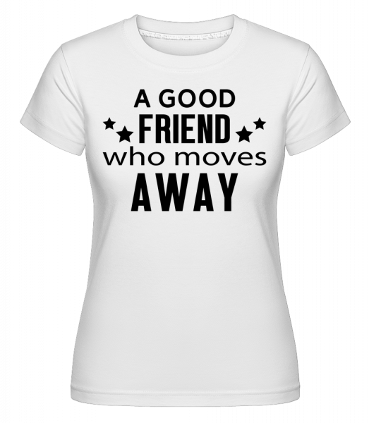 Friend Who Moves Away -  T-shirt Shirtinator femme - Blanc - Vorn