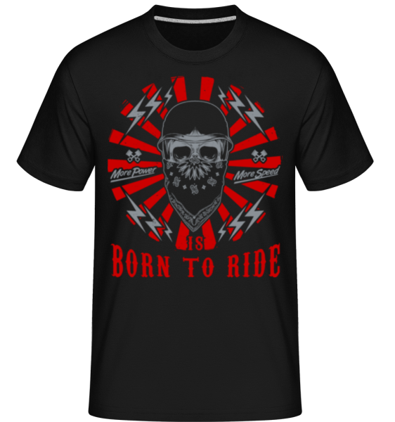 Born To Ride -  T-Shirt Shirtinator homme - Noir - Devant