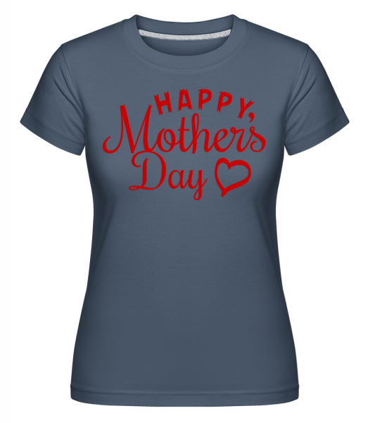Happy Mother's Day -  T-shirt Shirtinator femme - Bleu denim - Vorn