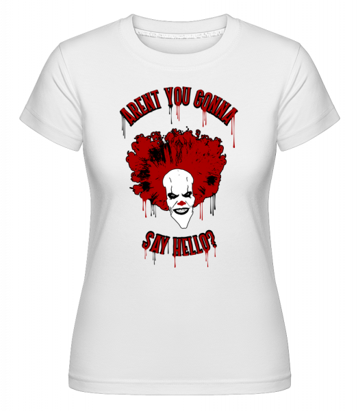 Aren't You Gonna Say Hello? -  T-shirt Shirtinator femme - Blanc - Vorn