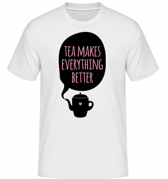 Tea Makes Everything Better -  T-Shirt Shirtinator homme - Blanc - Vorn