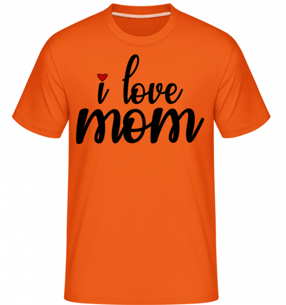I Love Mom -  T-Shirt Shirtinator homme - Orange - Vorn