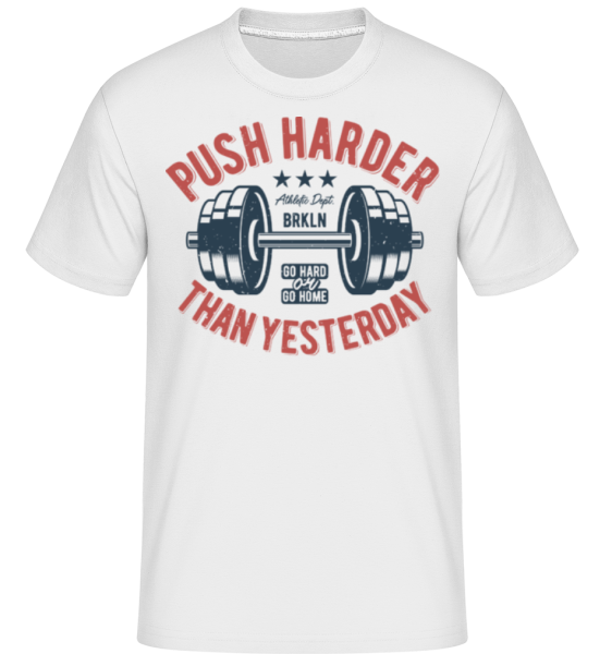 Push Harder -  T-Shirt Shirtinator homme - Blanc - Devant