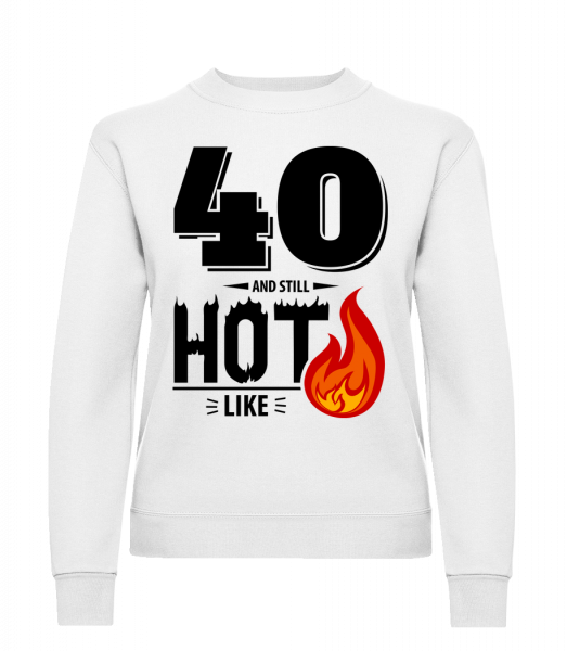 40 And Still Hot - Sweat-shirt classique avec manches set-in pour femme - Blanc - Vorn