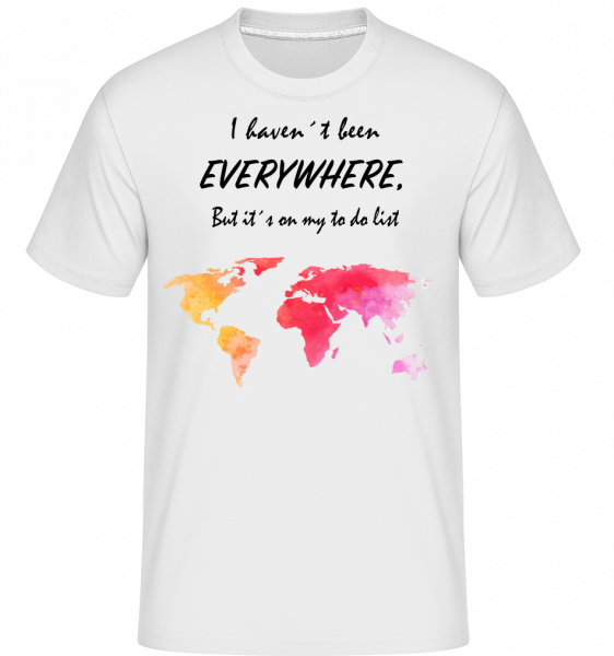 I Havent Been Everywhere -  T-Shirt Shirtinator homme - Blanc - Vorn