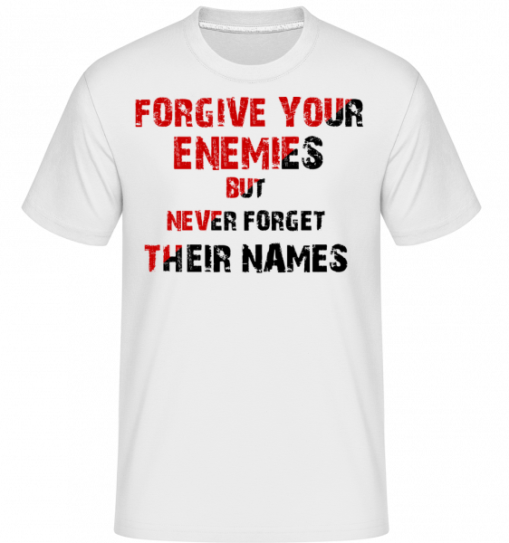 Forgive Your Enemies -  T-Shirt Shirtinator homme - Blanc - Vorn