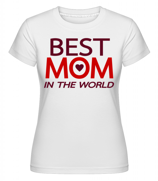 Best Mom In The World -  T-shirt Shirtinator femme - Blanc - Vorn