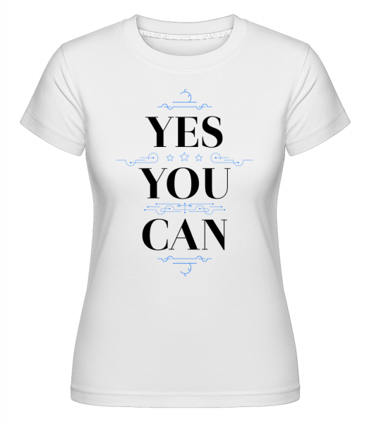 Yes, You Can -  T-shirt Shirtinator femme - Blanc - Vorn