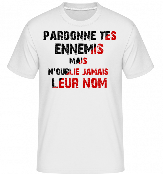 Pardonnes Tes Ennemis -  T-Shirt Shirtinator homme - Blanc - Vorn