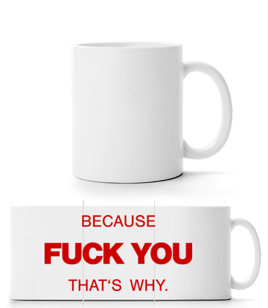 Because Fuck You - That's Why - Mug panorama - Blanc - Devant