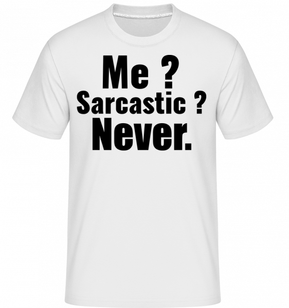 Me Sarcastic? -  T-Shirt Shirtinator homme - Blanc - Vorn