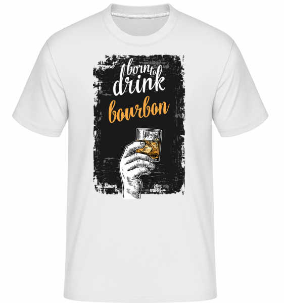 Born To Drink Bourbon -  T-Shirt Shirtinator homme - Blanc - Vorn