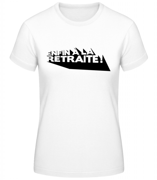 Enfin À La Retraite! - T-shirt standard femme - Blanc - Vorn