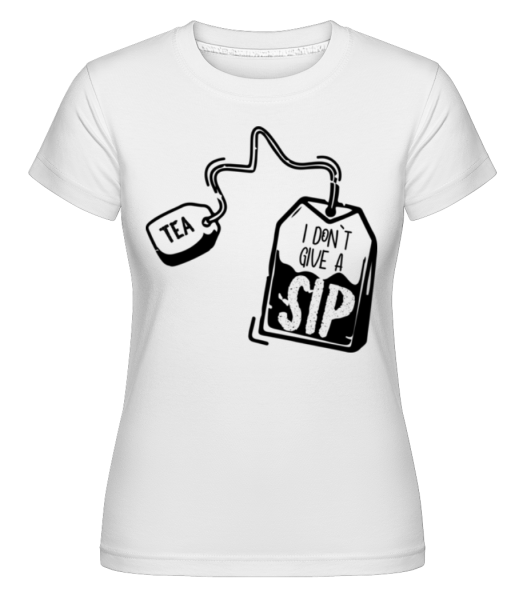 I Don`t Give A Sip -  T-shirt Shirtinator femme - Blanc - Devant