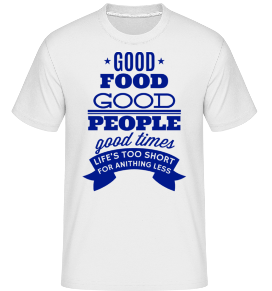 Good Food Good People Good Times -  T-Shirt Shirtinator homme - Blanc - Devant