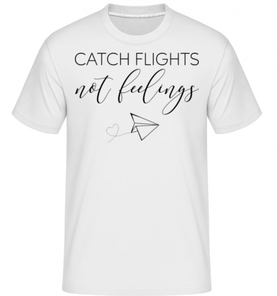 Catch Flights Not Feelings -  T-Shirt Shirtinator homme - Blanc - Devant