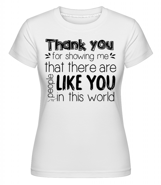Thank You For Being -  T-shirt Shirtinator femme - Blanc - Vorn