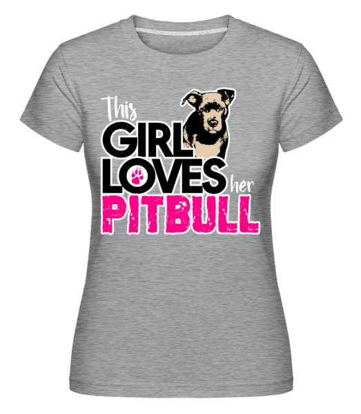 Girl Loves Pitbull -  T-shirt Shirtinator femme - Gris bruyère - Vorn