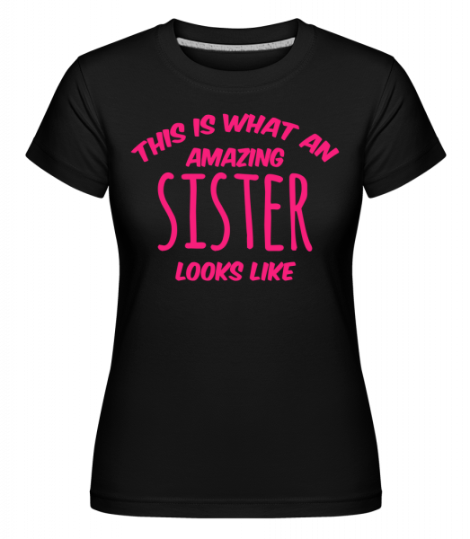 Amazing Sister Looks Like -  T-shirt Shirtinator femme - Noir - Vorn