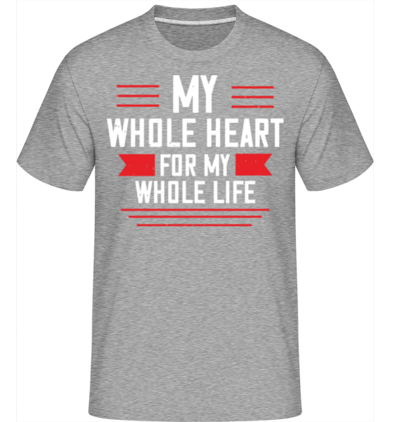 My Whole Heart For My Whole Life -  T-Shirt Shirtinator homme - Gris chiné - Devant