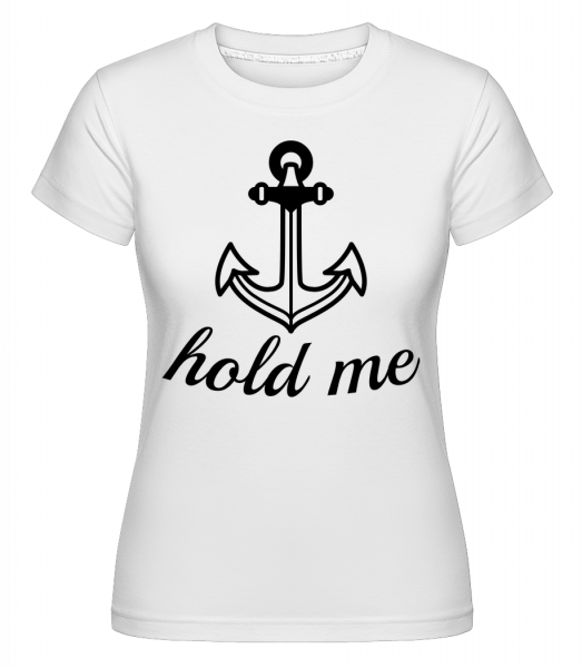 Hold Me -  T-shirt Shirtinator femme - Blanc - Vorn