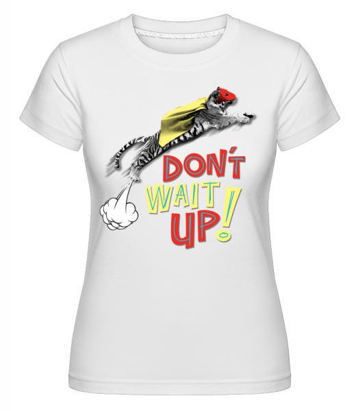 Dont Wait Up -  T-shirt Shirtinator femme - Blanc - Vorn