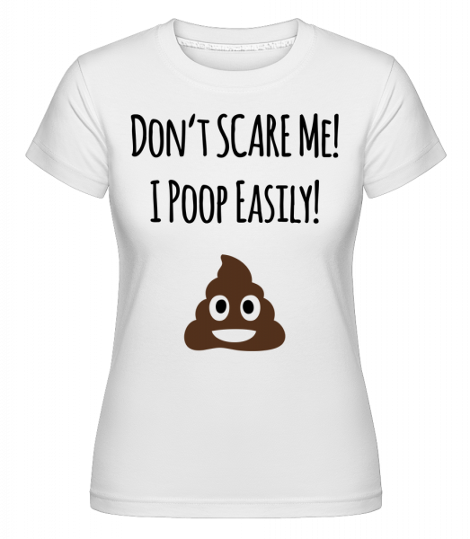 I Poop Easily -  T-shirt Shirtinator femme - Blanc - Vorn