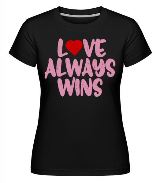 Love Always Wins -  T-shirt Shirtinator femme - Noir - Vorn