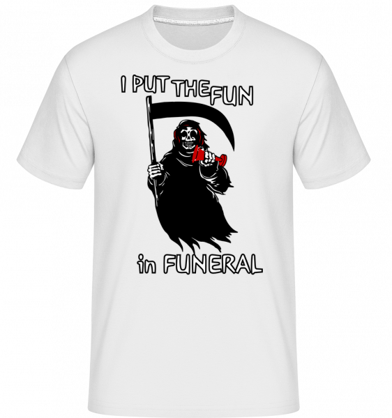 I Put The Fun In Funeral -  T-Shirt Shirtinator homme - Blanc - Vorn