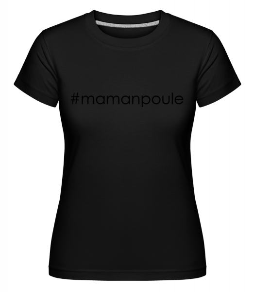 Maman Poule Hashtag -  T-shirt Shirtinator femme - Noir - Vorn