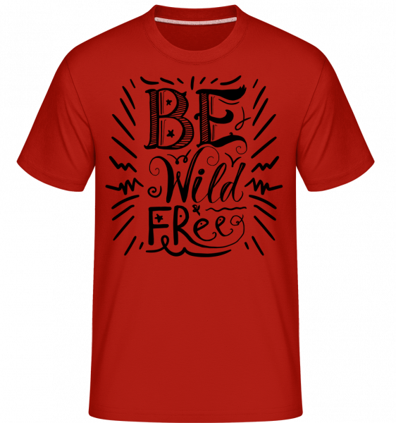 Be Wild & Free -  T-Shirt Shirtinator homme - Rouge - Vorn