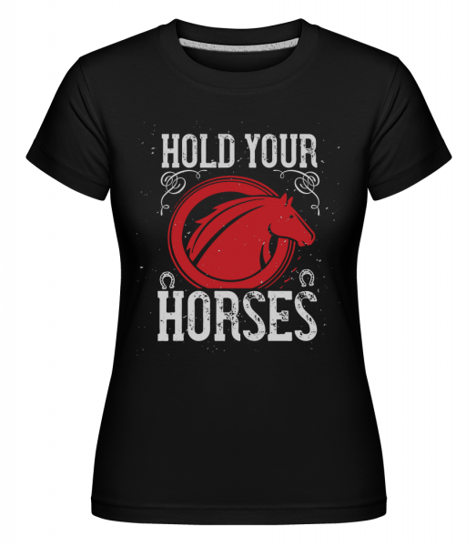 Hold Your Horses -  T-shirt Shirtinator femme - Noir - Vorn
