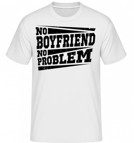 No Boyfriend No Problem -  T-Shirt Shirtinator homme - Blanc - Vorn