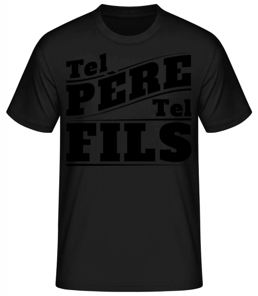 Tel Père Tel Fils - T-shirt standard Homme - Noir - Vorn