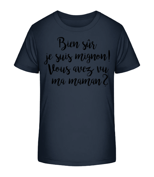 Bien Sûr Je Suis Mignon! Maman - T-shirt bio Enfant Stanley Stella - Bleu marine - Devant