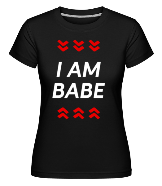 I Am Babe -  T-shirt Shirtinator femme - Noir - Devant